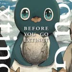 The english cover of the Manga "Before you go extinct" by Takashi Ushiroyato and Kanato Abiko. A small penguin is holding a big egg in its wings, sitting on ice and looking straight at the viewer.