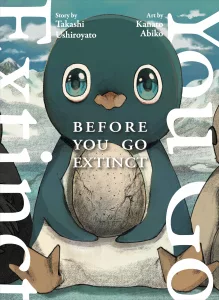 The english cover of the Manga "Before you go extinct" by Takashi Ushiroyato and Kanato Abiko. A small penguin is holding a big egg in its wings, sitting on ice and looking straight at the viewer.