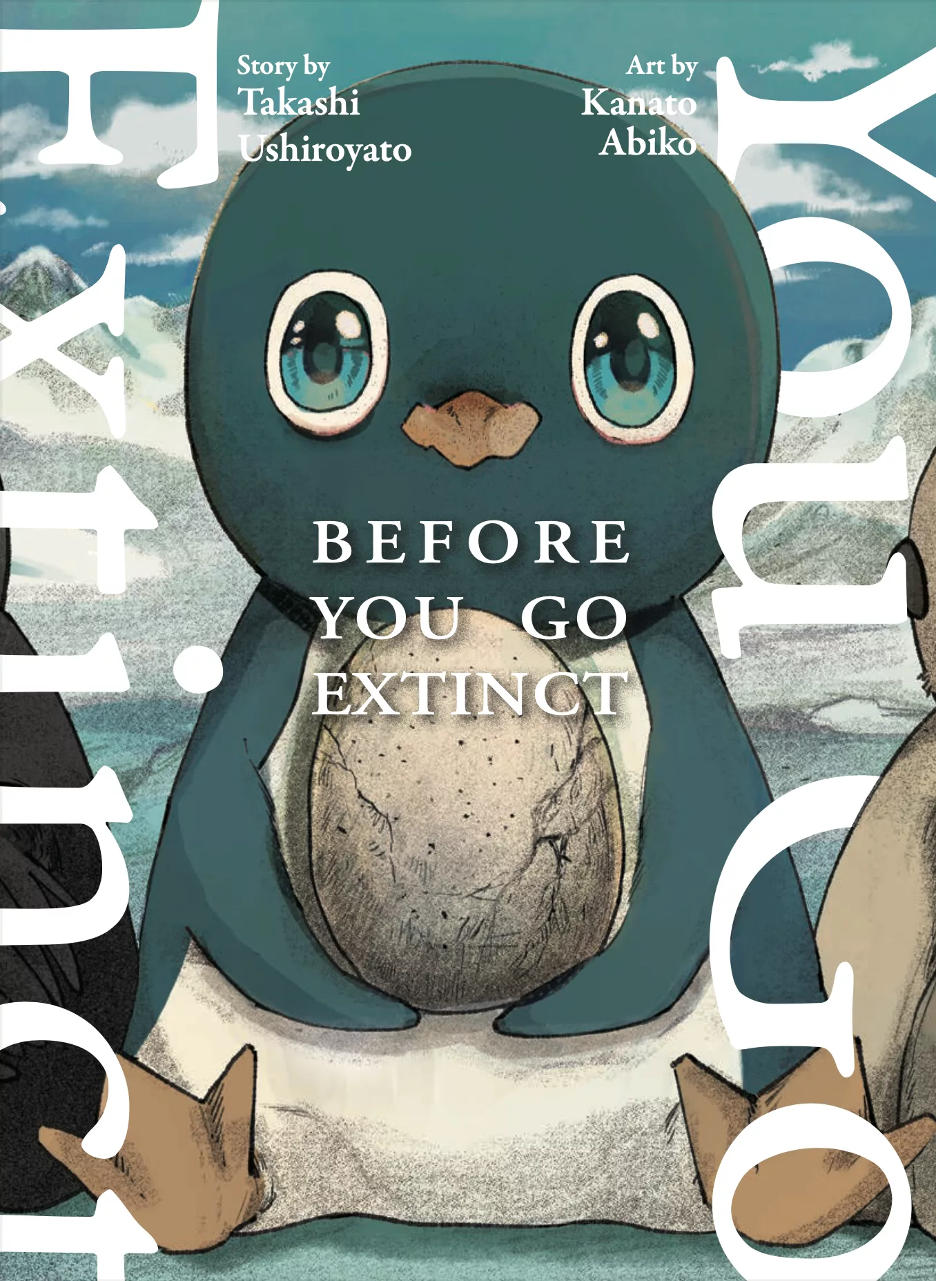 The english cover of the Manga "Before you go extinct" by Takashi Ushiroyato and Kanato Abiko. A small penguin is holding a big egg in its wings, sitting on ice and looking straight at the viewer.