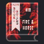 A book icon with a photo that shows red abstract silhouettes of running horses. The farther away, the blurrier they get. On a black background. Photo by Andrey Soldatov on Unsplash. A bookmark on the left side of the book, with the Pending Plays logo at the top and "Book Guild" in vertical format below. On the right of the book it says "#18 FIRE & HORSE" in a flaming font.
