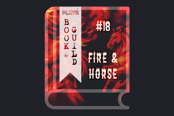 A book icon with a photo that shows red abstract silhouettes of running horses. The farther away, the blurrier they get. On a black background. Photo by Andrey Soldatov on Unsplash. A bookmark on the left side of the book, with the Pending Plays logo at the top and "Book Guild" in vertical format below. On the right of the book it says "#18 FIRE & HORSE" in a flaming font.