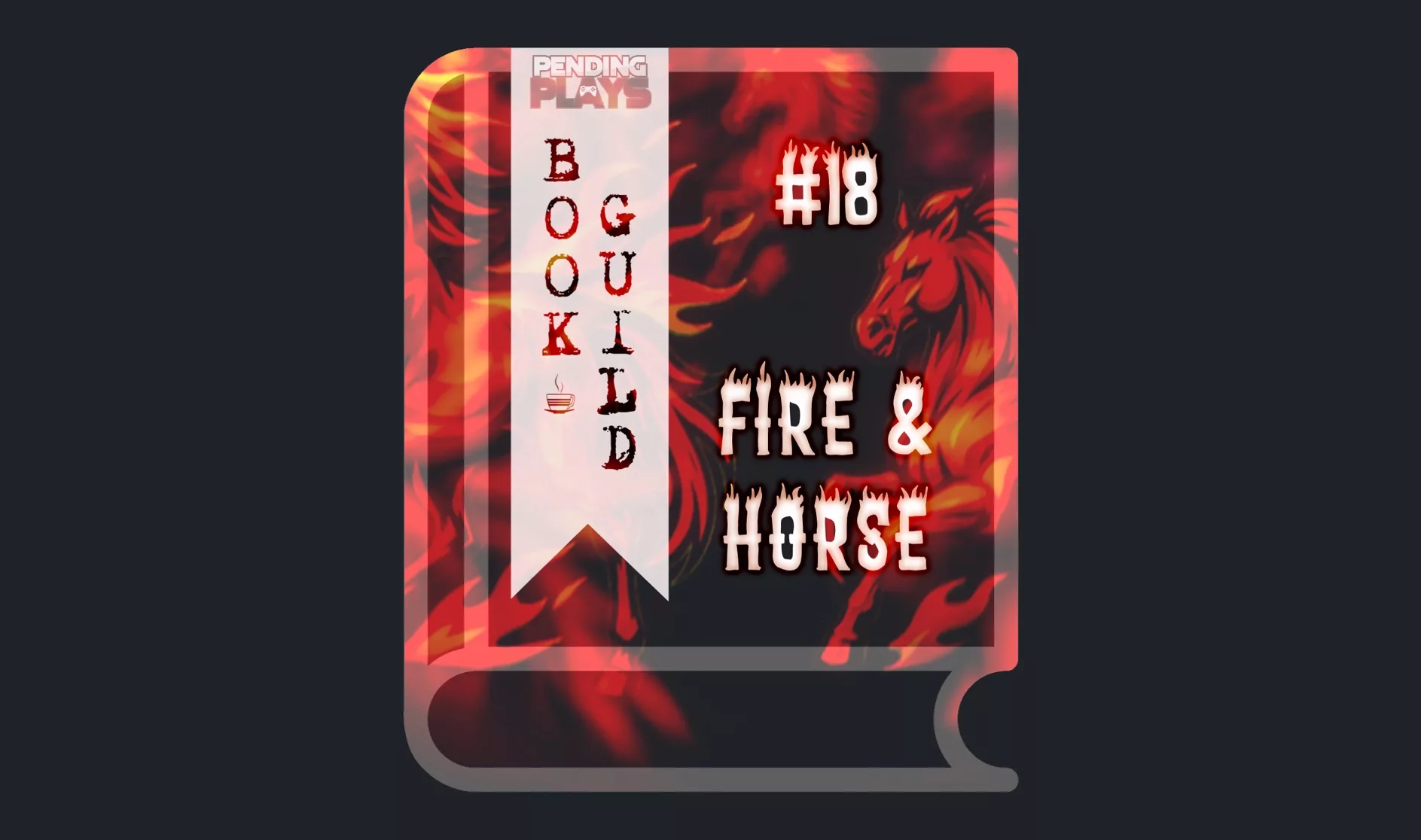 A book icon with a photo that shows red abstract silhouettes of running horses. The farther away, the blurrier they get. On a black background. Photo by Andrey Soldatov on Unsplash. A bookmark on the left side of the book, with the Pending Plays logo at the top and "Book Guild" in vertical format below. On the right of the book it says "#18 FIRE & HORSE" in a flaming font.