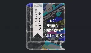 A book icon with a photo that shows a scrap-book collage. A dotted photo of a brain on the left, and rays of different paper types around it on the right. One of the paper stripes reads “mind altering fitness” and “soul”. Photo by Waz Lght on Unsplash. A bookmark on the left side of the book, with the Pending Plays logo at the top and "Book Guild" in vertical format below. On the right of the book it says "#21 neuro-divergent authors".