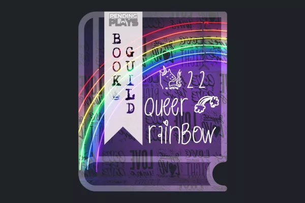 A book icon with a photo that shows a purple wall with different (and mirrored) “love” sayings. There’s a neon rainbow lit in the middle. A bookmark on the left side of the book, with the Pending Plays logo at the top and "Book Guild" in vertical format below. On the right of the book it says "#22 queer + rainbow".