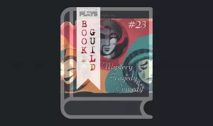 A book icon with a photo that shows 3 masked icons, color themed: orange – comedy, red – mystery, turquoise – tragedy. A bookmark on the left side of the book, with the Pending Plays logo at the top and "Book Guild" in vertical format below. On the right of the book it says "#23 mystery tragedy comedy".