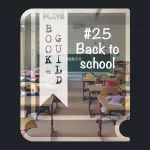A book icon with a photo that shows an elementary school classroom. Tables have supplies such as pens, but there are no people inside. A bookmark on the left side of the book, with the Pending Plays logo at the top and "Book Guild" in vertical format below. On the right of the book it says "#25 Back to school".