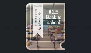 A book icon with a photo that shows an elementary school classroom. Tables have supplies such as pens, but there are no people inside. A bookmark on the left side of the book, with the Pending Plays logo at the top and "Book Guild" in vertical format below. On the right of the book it says "#25 Back to school".
