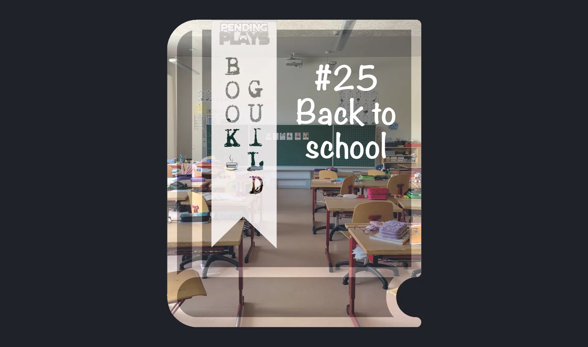 A book icon with a photo that shows an elementary school classroom. Tables have supplies such as pens, but there are no people inside. A bookmark on the left side of the book, with the Pending Plays logo at the top and "Book Guild" in vertical format below. On the right of the book it says "#25 Back to school".
